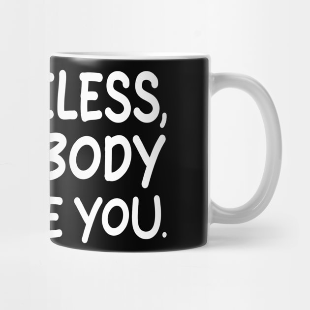 be useless, so nobody can use you by mdr design